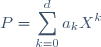 P = \displaystyle\sum_{k=0}^d a_k X^k